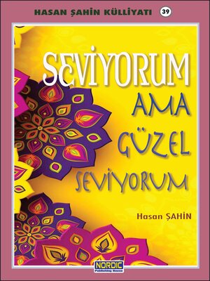 cover image of Seviyorum ama güzel seviyorum- (Hasan Şahin Külliyatı -39)